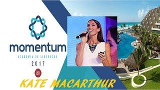 KATE MACARTHUR, Cancún 2017; Academia de Liderazgo Zrii [MOMENTUM]