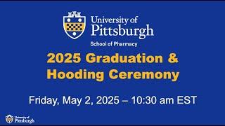 2025 University of Pittsburgh School of Pharmacy Graduation and Hooding Ceremony