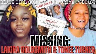 The Disappearances Of Lakira Goldsmith and Tonee Turner | Black Girl Gone: A True Crime Podcast