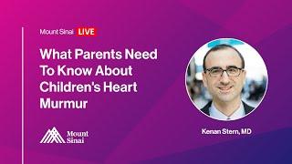 What Parents Need To Know About Children's Heart Murmur