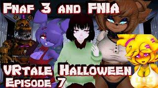 FNAF 4 and FNIA Returns! VRtale Season 3 Episode 7!