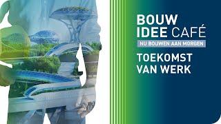 Is arbeidskracht over tien jaar vervangen door robots? | Bouw Idee Café 2021