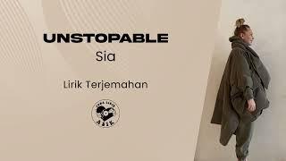 Sia - Unstoppable (Lirik Lagu Terjemahan)