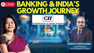 LIVE | CII Summit | Role of Indian Banking In Financing India’s Growth Journey | Dinesh Khara, SBI