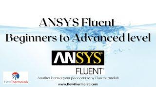 ANSYS Fluent Beginners to Advanced level course