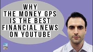 Why The Money GPS Is the BEST Financial News On YouTube! Hint: It’s NOT What You Think