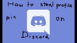 How to steal someone's profile pic on discord