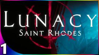 LUNACY SAINT RHODES Let's Play Part 1