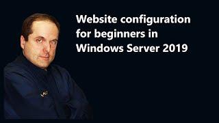 Website configuration for beginners in Windows Server 2019