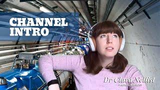 Channel Intro - Clara Nellist, Particle Physicist