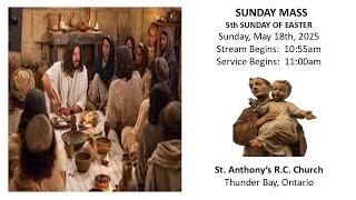 Sunday Mass, 5th Sunday of Easter, May 18th, 2025