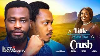 A LITTLE MORE THAN A CRUSH - UJAMS CHUKWUNONSO, BAAJ ADEBULE, ESEOSA BERNARD 2025 #new