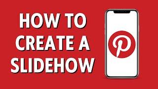 How To Create a Slideshow On Pinterest