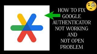 How To Fix "Google Authenticator" App Not Working Problem| Google Authenticator App Not Open Problem