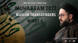 Muslim Transgenders - Night 4 - Sayed Jawad Qazwini | 2022 Muharram Program