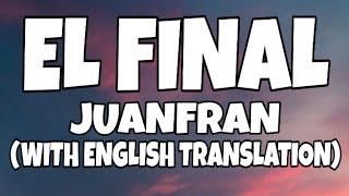 Juanfran - El Final (Letra/Lyrics) English Translation