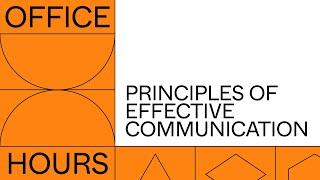 Office hours: Principles of effective communication