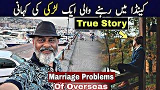 True story of a Canadian woman/ problems of overseas rishtay/ iftikhar Ahmed usmani