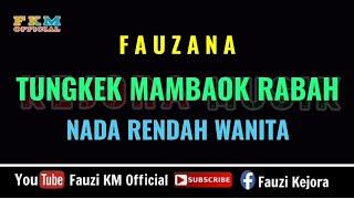 Fauzana - TUNGKEK MAMBAOK RABAH (Karaoke) NADA RENDAH WANITA