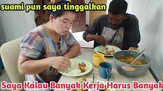 Saya Gak Tunggu Suami Makan Saya Tinggalkan Saja..Saya Banyak Kerja Ini