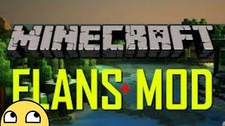 Flans+ Mod [Download/Tutorial]