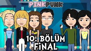 PINKPUNK 10. BÖLÜM | BÜYÜK FİNAL