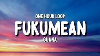 Gunna - fukumean (1 Hour Loop)