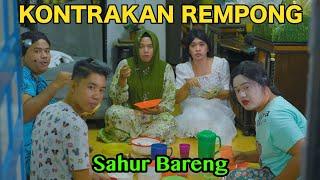 SAHUR BARENG ( EDISI RAMADHAN 1444H ) || KONTRAKAN REMPONG EPISODE 622