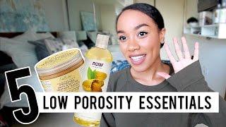 Top 5 Low Porosity Hair Essentials!