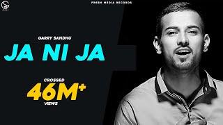 Garry Sandhu - Ja Ni Ja - Off You Go |  Punjabi Video