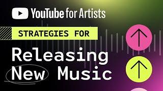 Strategies for Releasing New Music | YouTube for Artists