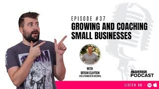 Growing and Coaching Small Businesses with Bryan Clayton