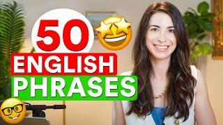 50 MOST COMMON ENGLISH PHRASES | Use them in conversation