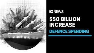 Defence spending set to increase by $50B over decade | ABC News