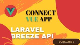 Laravel Breeze API & NextJS SPA Authentication + Create and Connect VueJS Application