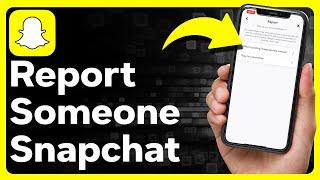 How To Report Someone On Snapchat