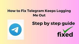 How to Fix Telegram Keeps Logging Me Out