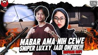 BTR LUXXY JADI ONFIRE TIBA-TIBA, GARA-GARA MABAR AMA NIH CEWE?? AIM SNIPERNYA JADI GAK ADA OBAT!!!