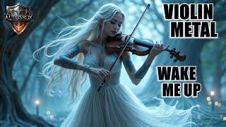 Violin + Metal Solos Access your inner energy [Wake Me Up Theme music ]