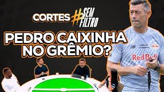 PEDRO CAIXINHA É A ESCOLHA CERTA PARA O GRÊMIO? | SEM FILTRO | 19/12/24