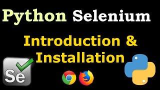 Python Selenium Introduction & Installation For Chrome & FireFox