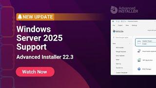 Advanced Installer 22.3: Windows Server 2025 Support