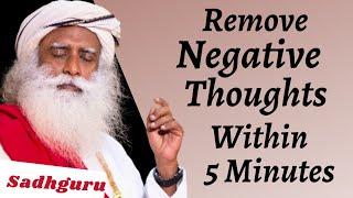 How to Remove Negative thoughts Within 5 Minutes | #sadhguru