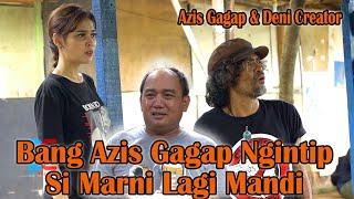 Azis Gagap Ngintip Si Marni Lagi Mandi ( Azis Gagap & Deni Creator)