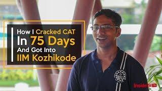 How I Cracked CAT In 75 Days And Got Into IIM Kozhikode