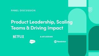 Panel Discussion: Product Leadership, Scaling Teams & Driving Impact