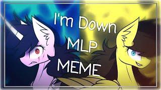 [MLP MEME] I'm Down ~• Backstory