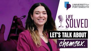 Let's talk about chemsex | Life Solved