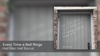 Half Man Half Biscuit - Every Time a Bell Rings [Official Audio]