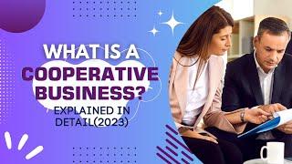 What is a Cooperative business? Explained in detail (2023)